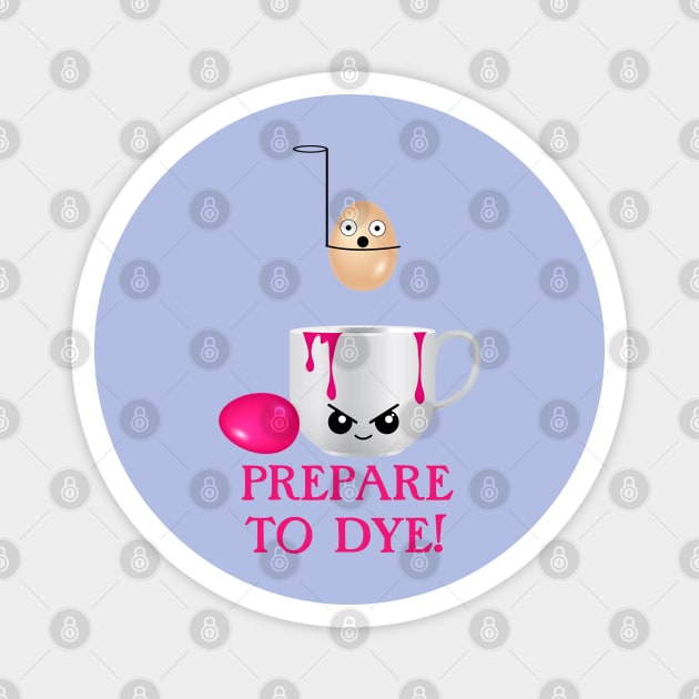 Funny Easter Prepare to Dye PinkEggs Magnet by HolidayBug